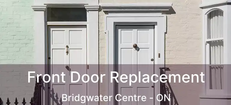  Front Door Replacement Bridgwater Centre - ON