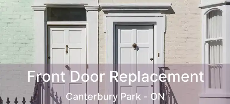  Front Door Replacement Canterbury Park - ON