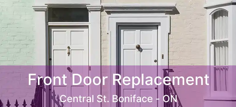  Front Door Replacement Central St. Boniface - ON