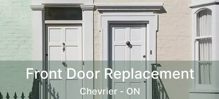  Front Door Replacement Chevrier - ON