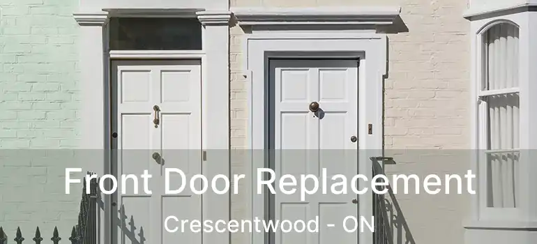  Front Door Replacement Crescentwood - ON