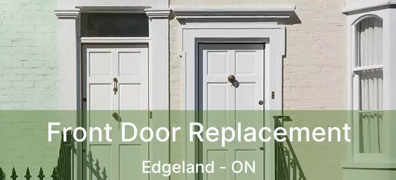  Front Door Replacement Edgeland - ON