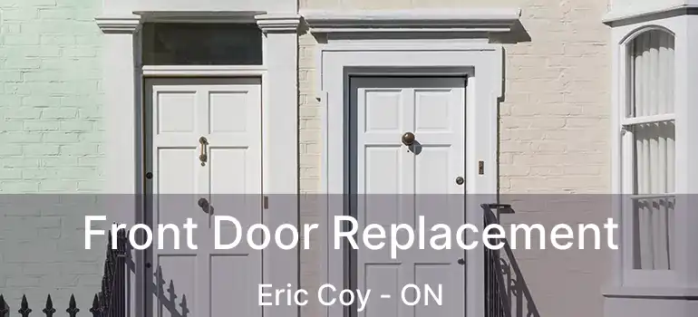  Front Door Replacement Eric Coy - ON
