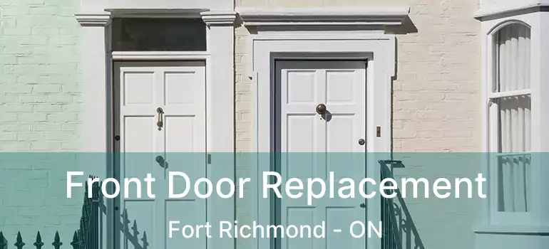  Front Door Replacement Fort Richmond - ON