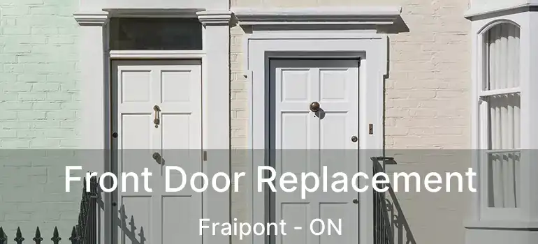  Front Door Replacement Fraipont - ON