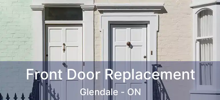  Front Door Replacement Glendale - ON