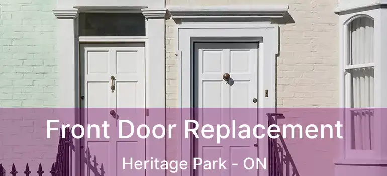  Front Door Replacement Heritage Park - ON