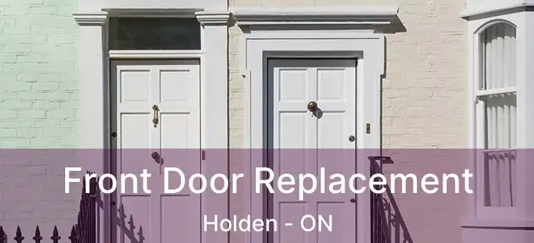  Front Door Replacement Holden - ON
