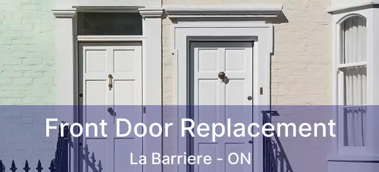  Front Door Replacement La Barriere - ON