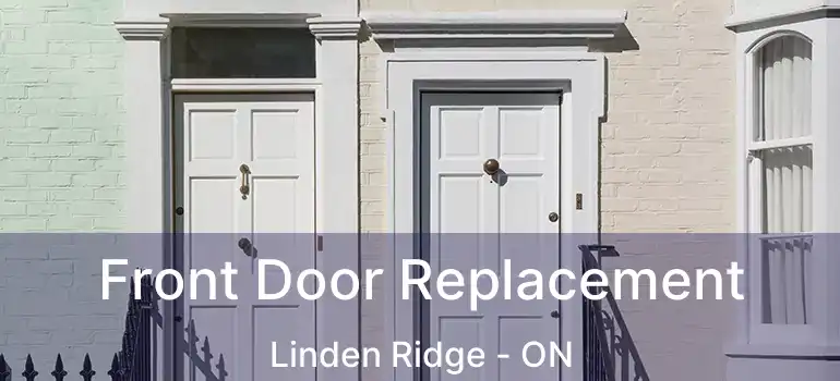  Front Door Replacement Linden Ridge - ON