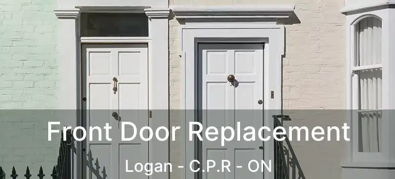  Front Door Replacement Logan - C.P.R - ON