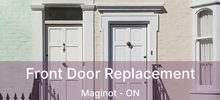  Front Door Replacement Maginot - ON
