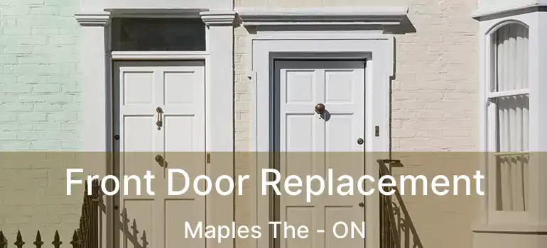  Front Door Replacement Maples The - ON