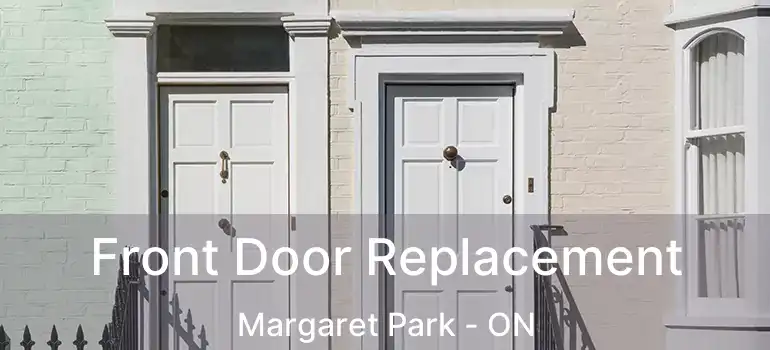  Front Door Replacement Margaret Park - ON