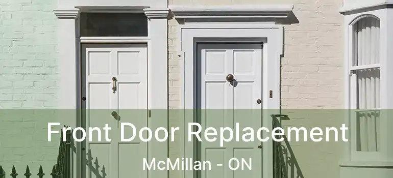  Front Door Replacement McMillan - ON