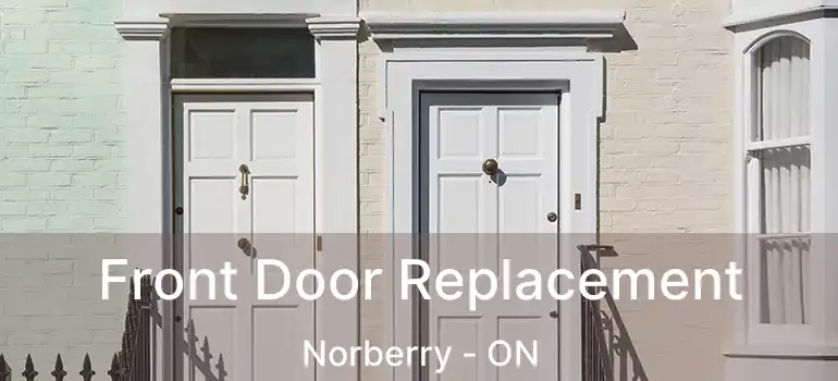  Front Door Replacement Norberry - ON