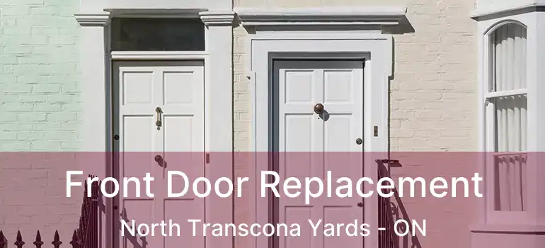  Front Door Replacement North Transcona Yards - ON