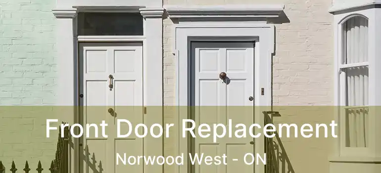  Front Door Replacement Norwood West - ON