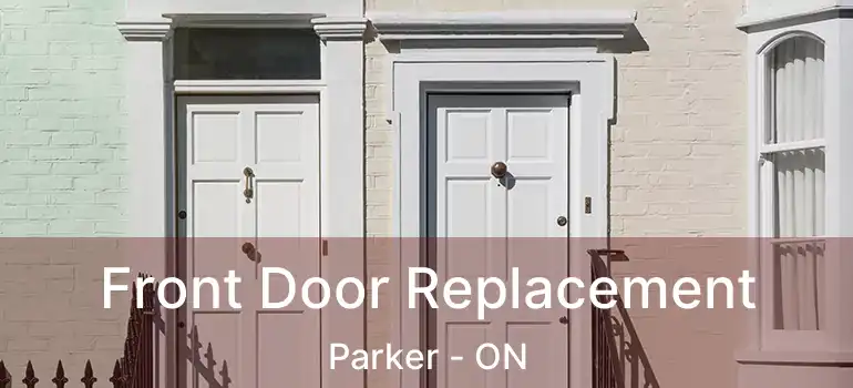  Front Door Replacement Parker - ON