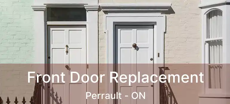  Front Door Replacement Perrault - ON
