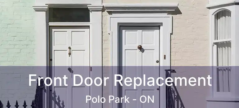  Front Door Replacement Polo Park - ON
