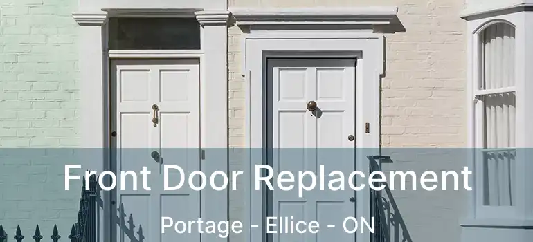  Front Door Replacement Portage - Ellice - ON