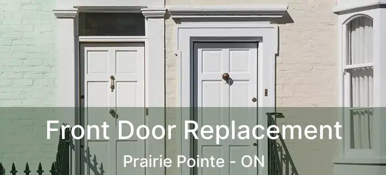  Front Door Replacement Prairie Pointe - ON
