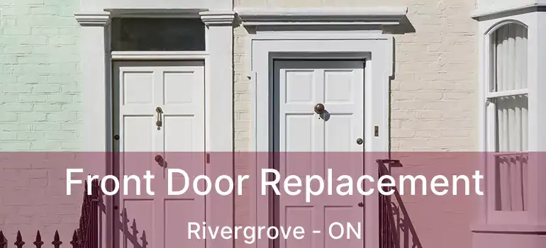 Front Door Replacement Rivergrove - ON
