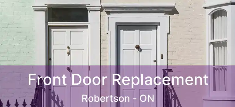  Front Door Replacement Robertson - ON