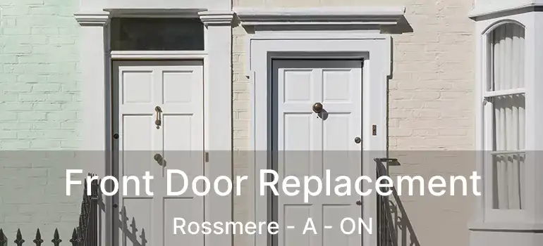  Front Door Replacement Rossmere - A - ON