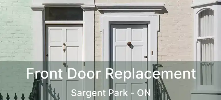  Front Door Replacement Sargent Park - ON