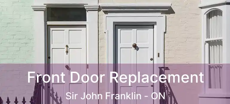  Front Door Replacement Sir John Franklin - ON