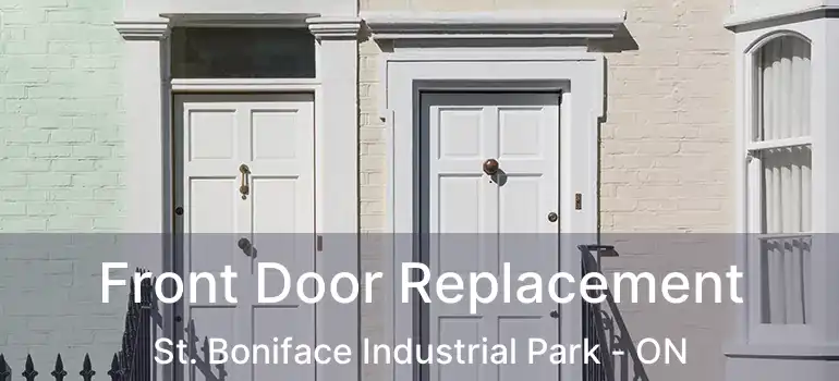  Front Door Replacement St. Boniface Industrial Park - ON