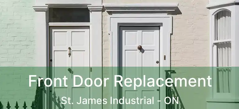  Front Door Replacement St. James Industrial - ON