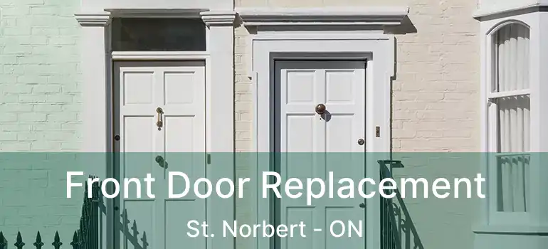  Front Door Replacement St. Norbert - ON