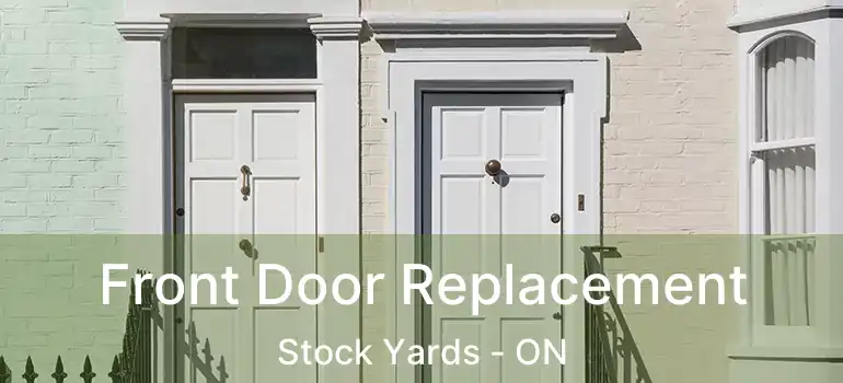  Front Door Replacement Stock Yards - ON