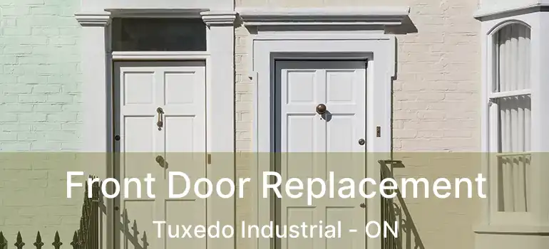  Front Door Replacement Tuxedo Industrial - ON