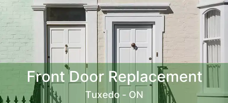  Front Door Replacement Tuxedo - ON
