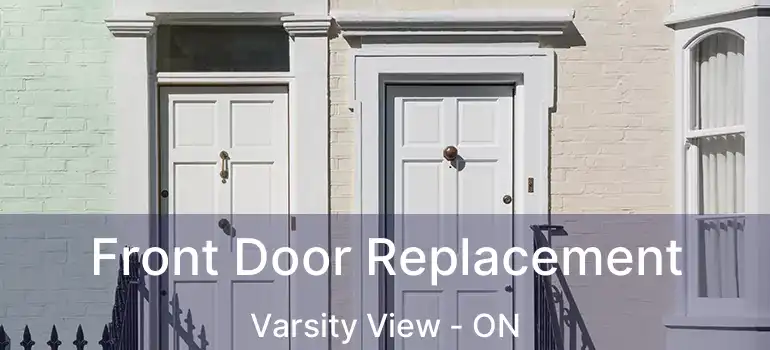  Front Door Replacement Varsity View - ON