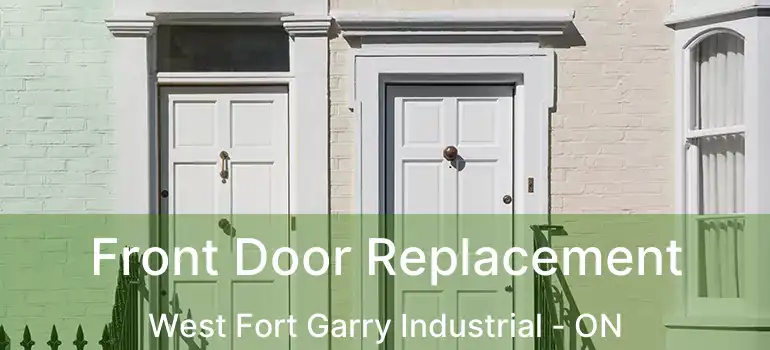  Front Door Replacement West Fort Garry Industrial - ON