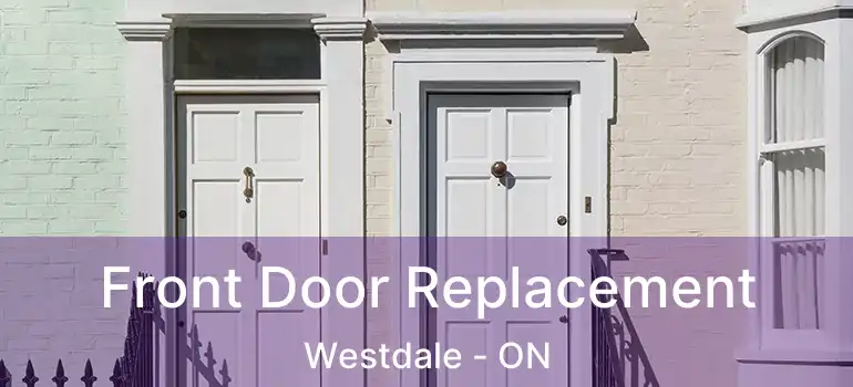  Front Door Replacement Westdale - ON