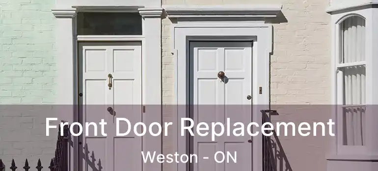  Front Door Replacement Weston - ON