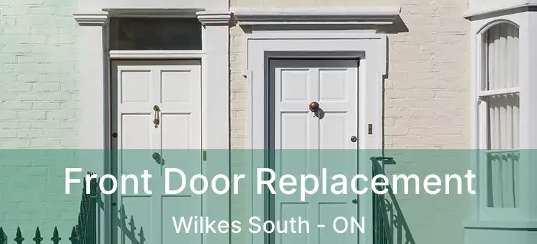  Front Door Replacement Wilkes South - ON