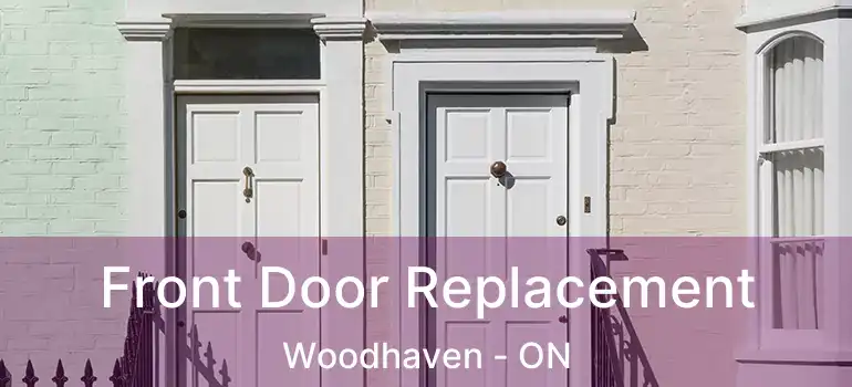  Front Door Replacement Woodhaven - ON