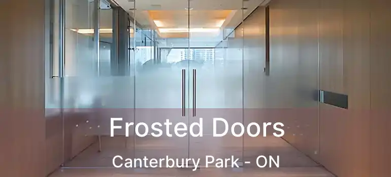  Frosted Doors Canterbury Park - ON