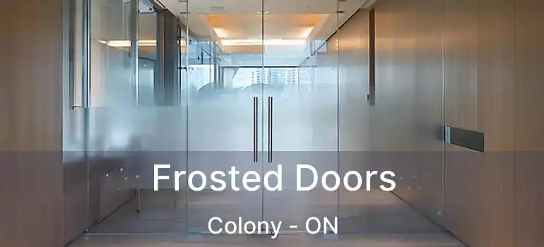  Frosted Doors Colony - ON