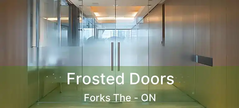  Frosted Doors Forks The - ON