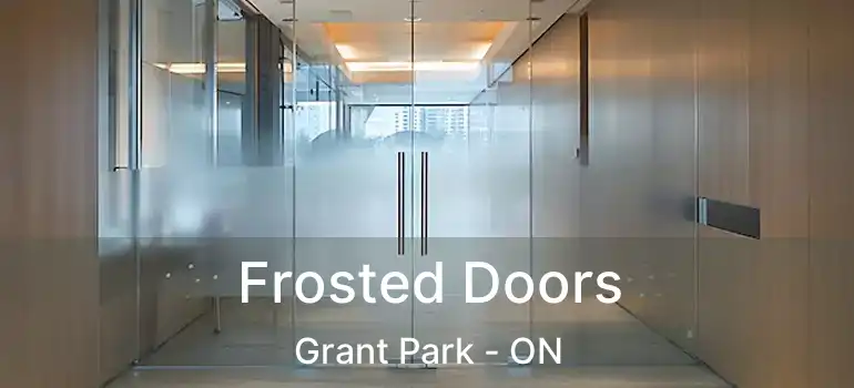  Frosted Doors Grant Park - ON
