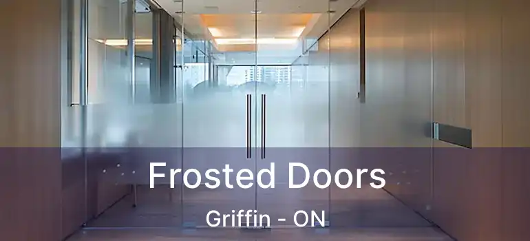  Frosted Doors Griffin - ON