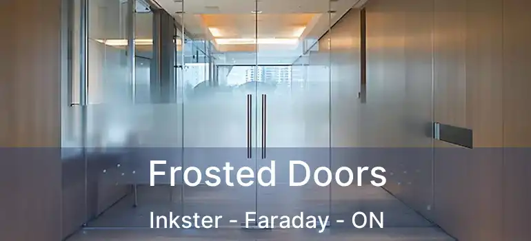  Frosted Doors Inkster - Faraday - ON